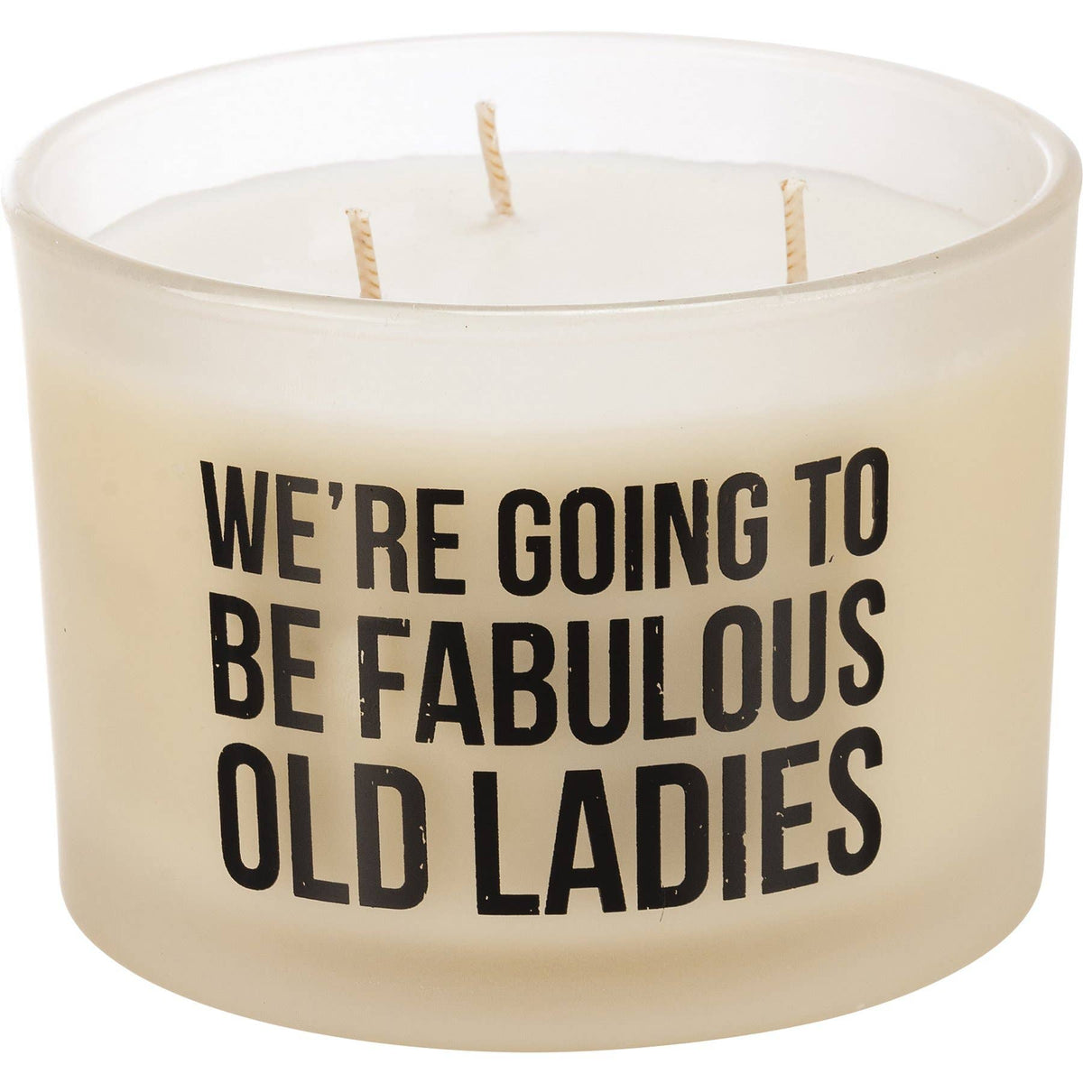 We’re Going To Be Fabulous Old Ladies- Candle