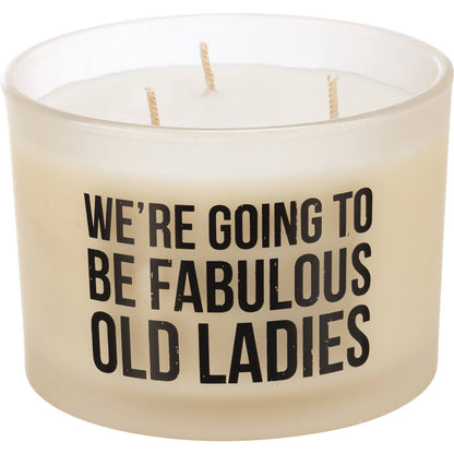 We’re Going To Be Fabulous Old Ladies- Candle