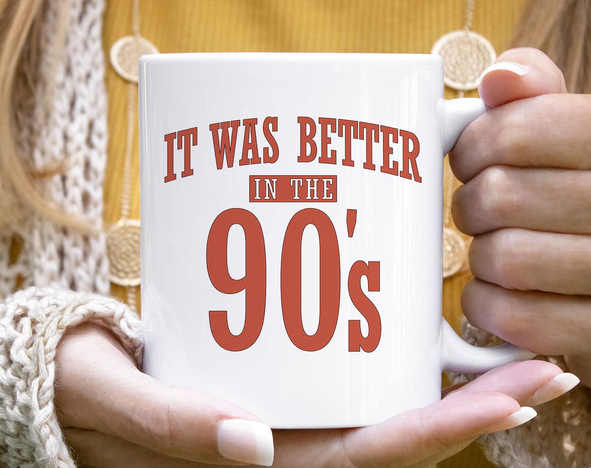 It Was Better In The 90's Funny Retro Coffee Mug