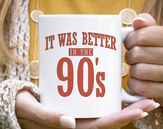 It Was Better In The 90's Funny Retro Coffee Mug