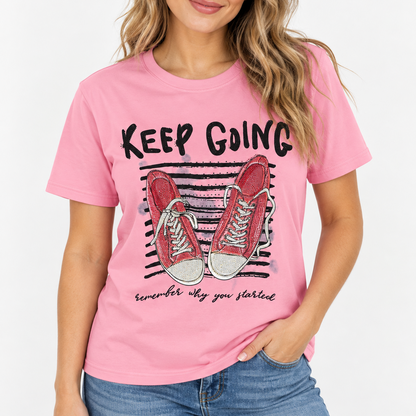 Keep Going, Remember Why You Started Tee